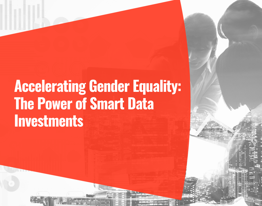 Accelerating Gender Equality: The Power of Smart Data Investments